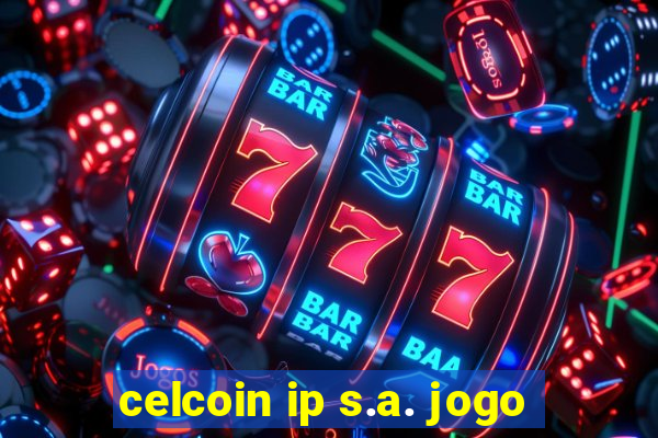 celcoin ip s.a. jogo